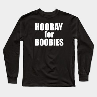 Hooray for Boobies! Long Sleeve T-Shirt